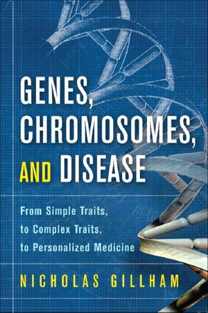 Genes, Chromosomes, and Disease · From Simple Traits, to Complex Traits, to Personalized Medicine (FT Press Science)