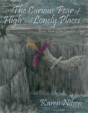 The Curious Fear of High and Lonely Places (Book Four of the Landers Saga)