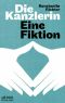 Die Kanzlerin · Eine Fiktion