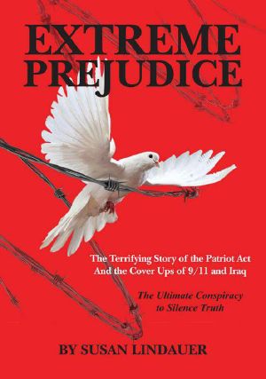 Extreme Prejudice · The Terrifying Story of the Patriot Act and the Cover Ups of 9/11 and Iraq