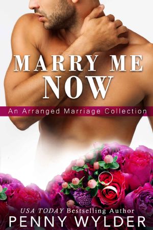 Marry Me Now · an Arranged Marriage Collection