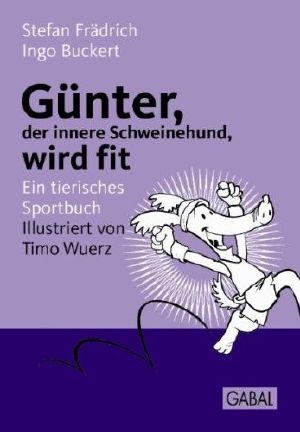 Günter, der innere Schweinehund, wir fit · Ein tierisches Sportbuch