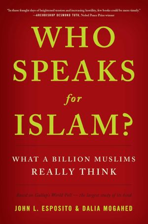 Who Speaks for Islam? · What a Billion Muslims Really Think