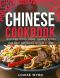 Chinese Cookbook: Traditional Chinese Cuisine, Delicious Recipes from China that Anyone Can Cook at Home