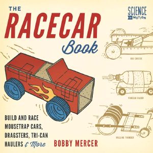 The Racecar Book · Build and Race Mousetrap Cars, Dragsters, Tri-Can Haulers & More (Science in Motion)