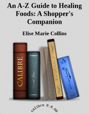 An A-Z Guide to Healing Foods · A Shopper's Companion