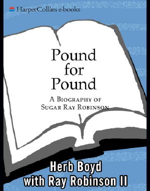 Pound for Pound · A Biography of Sugar Ray Robinson