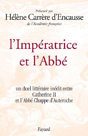 L'Impératrice Et L'Abbé · Un Duel Littéraire Inédit Entre Catherine II Et L'Abbé Chappe D'Auteroche