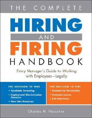 The Complete Hiring and Firing Handbook · Every Manager's Guide to Working With Employees · Legally