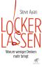 Locker lassen · Warum weniger Denken mehr bringt