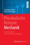 Physikalische Rezepte: Mechanik