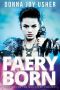 Faery Born (Book One in the War Faery Trilogy)