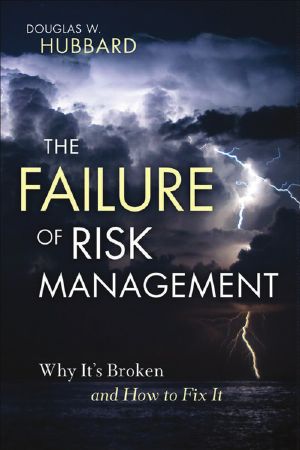 The Failure of Risk Management · Why It's Broken and How to Fix It