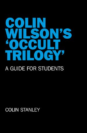 Colin Wilson's 'Occult Trilogy' · A Guide for Students