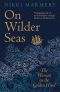 On Wilder Seas: The Woman on the Golden Hind