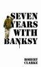 Seven Years with Banksy