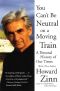 You Can't Be Neutral on a Moving Train · A Personal History of Our Times