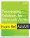 Exam Ref AZ-204 Developing Solutions for Microsoft Azure