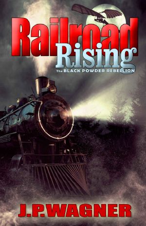 Railroad Rising · the Blackpowder Rebellion