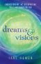 Dreams and Visions · Understanding and Interpreting God's Messages to You