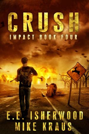Crush · Impact Book 4 · (A Post-Apocalyptic Survival Thriller Series)