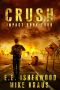 Crush · Impact Book 4 · (A Post-Apocalyptic Survival Thriller Series)