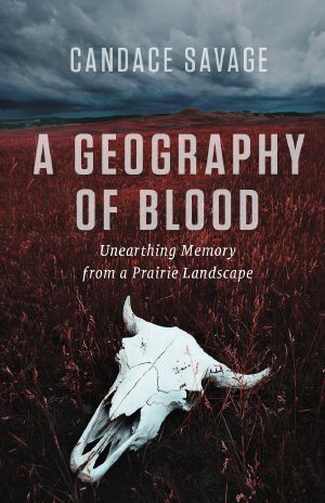 A Geography of Blood · Unearthing Memory From a Prairie Landscape