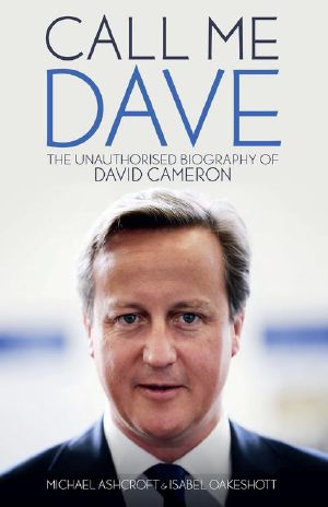 Call Me Dave · the Unauthorised Biography of David Cameron