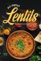 All About Lentils · Discover 30 Delicious Ways to Use Lentils!