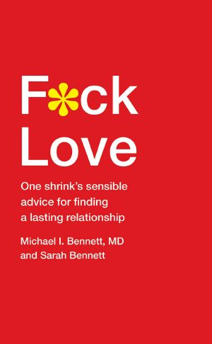 F_ck Love · One Shrink's Sensible Advice for Finding a Lasting Relationship