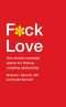 F_ck Love · One Shrink's Sensible Advice for Finding a Lasting Relationship