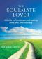 The Soulmate Lover · A Guide to Passionate and Lasting Love, Sex, and Intimacy