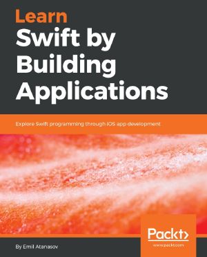 Learn Swift by Building Applications · Explore Swift Programming Through iOS App Development