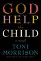 God Help the Child · A Novel