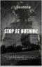 STOP AT NOTHING · 'Mark Cole Is Bond's US Cousin Mixed With the Balls Out Action and Killing Edge of Jason Bourne' Parmenion Books