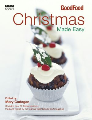 Good Food: Christmas Made Easy