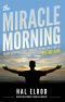 The Miracle Morning · the Not-So-Obvious Secret Guaranteed to Transform Your Life (Before 8AM)