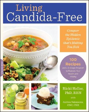 Living Candida-Free · 100 Recipes and a 3-Stage Program to Restore Your Health and Vitality