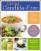 Living Candida-Free · 100 Recipes and a 3-Stage Program to Restore Your Health and Vitality