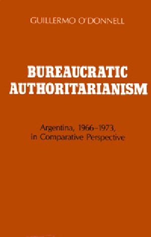 Bureaucratic Authoritarianism · Argentina, 1966–1973, in Comparative Perspective