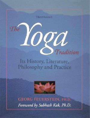 The Yoga Tradition · It's History, Literature, Philosophy and Practice