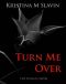 Turn Me Over