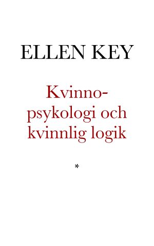 Kvinno-psykologi och kvinnlig logik. En studie och ett försvar