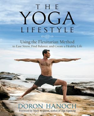 Yoga Lifestyle · Using the Flexitarian Method to Ease Stress, Find Balance, and Create a Healthy Life (9780738750521)