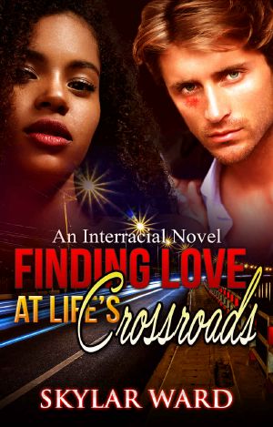 Finding Love at Life's Crossroads · an Interracial Novel