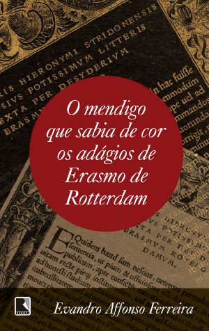 O Mendigo Que Sabia De Cor Os Adágios De Erasmo De Rotterdam