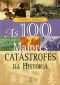 As 100 Maiores Catástrofes da História