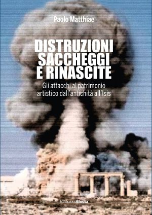 Distruzioni Saccheggi E Rinascite