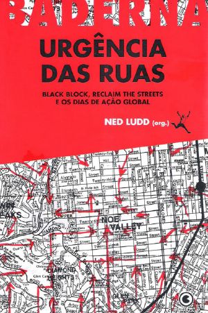 Urgência Das Ruas · Black Bloc, Reclaim the Streets E Os Dias De Ação Global