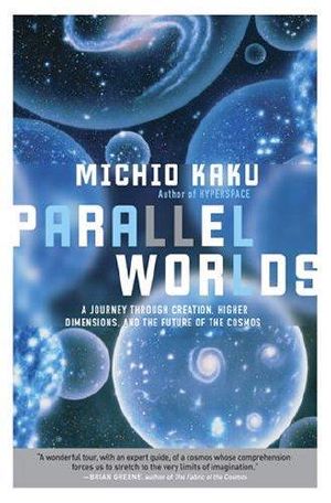 Parallel Worlds · A Journey Through Creation, Higher Dimensions, and the Future of the Cosmos